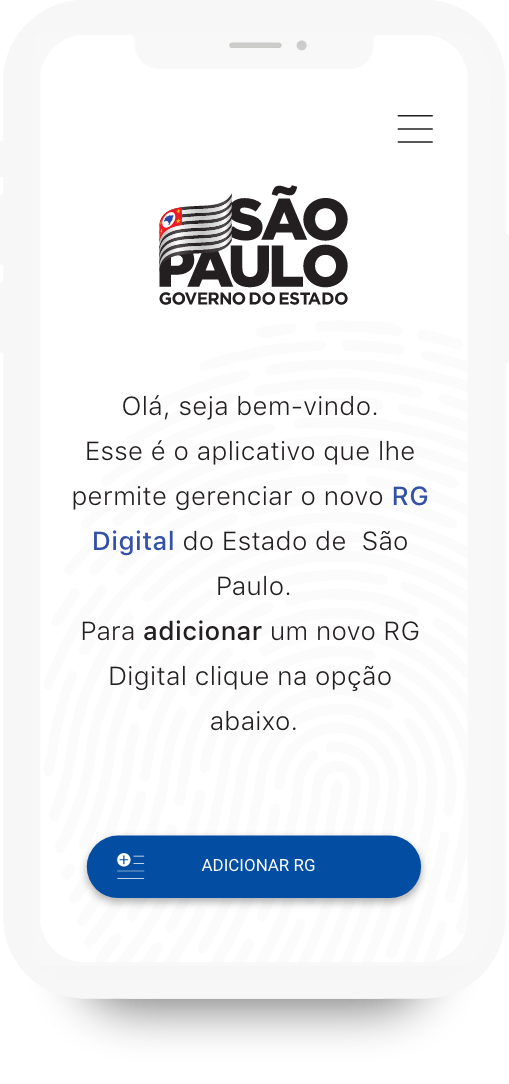 Imagem de uma tela do aplicativo contendo o texto: Olá, seja bem-vindo. Esse é o aplicativo que lhe permite gerenciar o novo RG Digital do Estado de São Paulo. Para adicionar um novo RG Digital clique na opção abaixo.